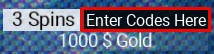 Type your code into the "Enter Codes Here" box at top-left corner precisely.