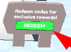 Approach the Redeem Code board located right in front of spawn point.